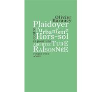 Plaidoyer contre l’urbanisme hors-sol et pour une architecture raisonnée - Olivier Barancy - Agone - broché - Essai