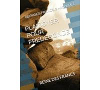 PLAIDOYER POUR FREDEGONDE: REINE DES FRANCS
