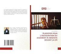 PLAIDOYER POUR L’INSTAURATION DU JUGEMENT IN ABSENTIA DEVANT LA CPI