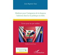 Plaidoyer pour l’intégration de la diaspora haïtienne dans la vie politique en Haïti Écrire pour ne pas oublier - Esaü Jean-Baptiste - L'harmattan - broché - Essai