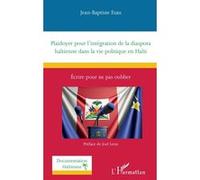 Plaidoyer Pour L?Intégration De La Diaspora Haïtienne Dans La Vie Politique En Haïti - Ecrire Pour Ne Pas Oublier