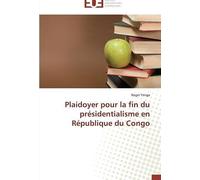 Plaidoyer Pour La Fin Du Présidentialisme En République Du Congo