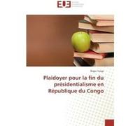 Plaidoyer pour la fin du présidentialisme en République du Congo Roger Yenga (Auteur)
