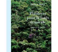 Plaidoyer pour la forêt tropicale – Sommet de la diversité – Actes Sud