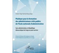 Plaidoyer Pour La Formation Des Administrateurs Civils Publics De L'ecole Nationale D'administration - Sans Administration, La République Démocratique Du Congo Ne Peut Survivre