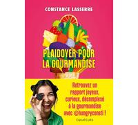 Plaidoyer pour la gourmandise - Constance Lasserre - Des Equateurs Eds - broché - Essai
