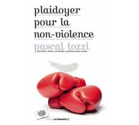 Plaidoyer pour la non-violence - Pascal Tozzi - Le Pommier - broché - Essai