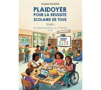 Plaidoyer pour la réussite scolaire de tous - Tome 1 De l'éducation de quelques-uns à l'éducation de tous - Elisabeth Bolbenes - Trois Colonnes - broché - Essai