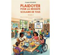 Plaidoyer pour la réussite scolaire de tous - Tome 2 Réussir la démocratisation de l'enseignement en France - Elisabeth Bolbenes - Trois Colonnes - broché - Essai