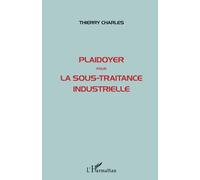 Thierry Charles – Plaidoyer pour la sous-traitance industrielle – Étude – Broché
