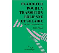 Plaidoyer pour la transition éolienne et solaire - Paul Neau - Rue De L'echiquier - broché - Essai