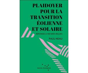 Plaidoyer pour la transition éolienne et solaire - Paul Neau - Rue De L'echiquier - broché - Essai