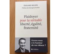 Plaidoyer pour la véritable liberté, égalité, fraternité. Vivons-nous à la hauteur de nos idéaux?