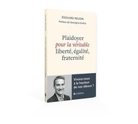 Plaidoyer pour la véritable liberté, égalité, fraternité Vivons-nous à la hauteur de nos idéaux? - Edouard Nelson - Blf Europe - broché - Essai