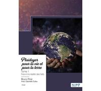 Plaidoyer pour la vie et pour la Terre - Tome 1 Avec Gabrielle Dufeu - Bruno Pinel - Nombre 7 - broché - Essai