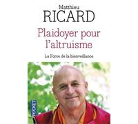 Plaidoyer Pour L'altruisme - La Force De La Bienveillance