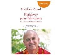 Plaidoyer pour l'altruisme - La force de la bienveillance Matthieu Ricard (Auteur), Michel Raimbault (Lu par)