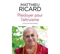 Plaidoyer pour l'altruisme La force de la bienveillance - Matthieu Ricard - Pocket - Poche - Essai