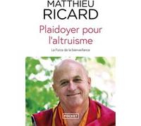 Plaidoyer pour l'altruisme Matthieu Ricard (Auteur)