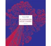 Francis Hallé – Plaidoyer pour l'arbre – Essai – Broché