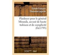 Plaidoyer pour le général Miranda, accusé de haute trahison et de complicité Avec le général en chef Dumourier - Claude-François Chauveau-Lagarde - Hachette Bnf - broché - Livre
