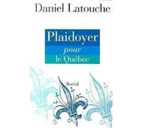 PLAIDOYER POUR LE QUEBEC LATOUCHE (Auteur)