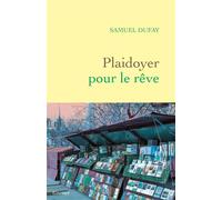 Plaidoyer pour le rêve - Samuel Dufay - Grasset - broché - Roman