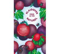 Plaidoyer pour le vin naturel - Eric Morain - Nouriturfu - broché - Guide