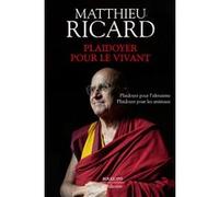 Plaidoyer pour le vivant - Plaidoyer pour le bonheur - Plaidoyer pour l'altruisme - Plaidoyer pour les animaux Matthieu Ricard (Auteur)