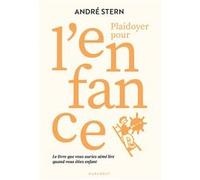 Plaidoyer pour l'enfance André Stern (Auteur)