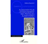 Plaidoyer pour l'enseignement des pratiques alimentaires - Hélène Baumert - L'harmattan - broché - Essai