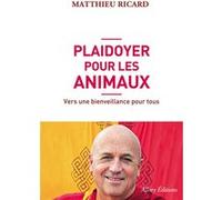 Plaidoyer pour les animaux Matthieu Ricard (Auteur)