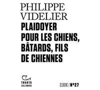 Philippe Videlier – Plaidoyer pour les chiens, bâtards, fils de chiennes