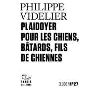 Philippe Videlier – Plaidoyer pour les chiens, bâtards, fils de chiennes