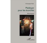 Plaidoyer pour les écorchés Monologues - Christophe Petit - L'harmattan - broché - Théâtre