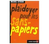Plaidoyer pour les sans-papiers - toujours des dizaines de milliers exposés à l’arbitraire Michel Sitbon (Auteur)