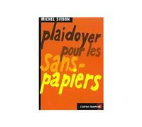 Plaidoyer pour les sans-papiers - toujours des dizaines de milliers exposés à l’arbitraire - - Michel Sitbon - Esprit Frappeur - Livre