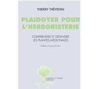Thierry Thévenin – Plaidoyer pour l'herboristerie – Préface Isabelle Robard – Actes Sud