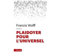 Plaidoyer Pour L'universel - Fonder L'humanisme