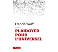 Plaidoyer pour l'universel - Francis Wolff - Hachette Pluriel Reference - Poche - Essai