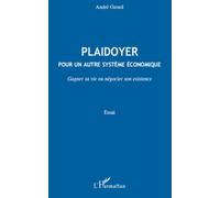 Plaidoyer Pour Un Autre Système Économique - Gagner Sa Vie Ou Négocier Son Existence