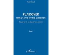 Plaidoyer Pour Un Autre Système Économique - Gagner Sa Vie Ou Négocier Son Existence