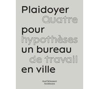 Plaidoyer Pour Un Bureau À Paris - Quatre Hypothèses De Travail En Ville