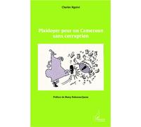 Plaidoyer pour un Cameroun sans corruption - Charles Nguini - L'harmattan - broché - Essai