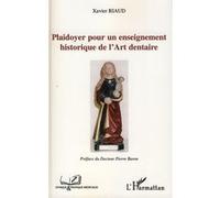 Xavier Riaud – Plaidoyer pour un enseignement historique de l'Art dentaire – Étude – Broché