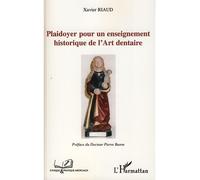 Xavier Riaud – Plaidoyer pour un enseignement historique de l'Art dentaire – Étude – Broché