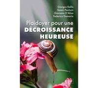 Plaidoyer pour une décroissance heureuse Giorgos Kallis (Auteur), Susan Paulson (Auteur), Giacomo D’Alisa (Auteur), Federico Demaria (Auteur)