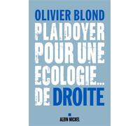 Olivier Blond – Plaidoyer pour une écologie... de droite – Broché – Les Éditions Albin Michel