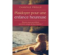 Plaidoyer pour une enfance heureuse - Elevons-nous nos enfants sans tenir compte de leurs besoins ?
