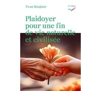 Plaidoyer pour une fin de vie naturelle et civilisée - Yvan Bonjour - Saint-Augustin - broché - Essai